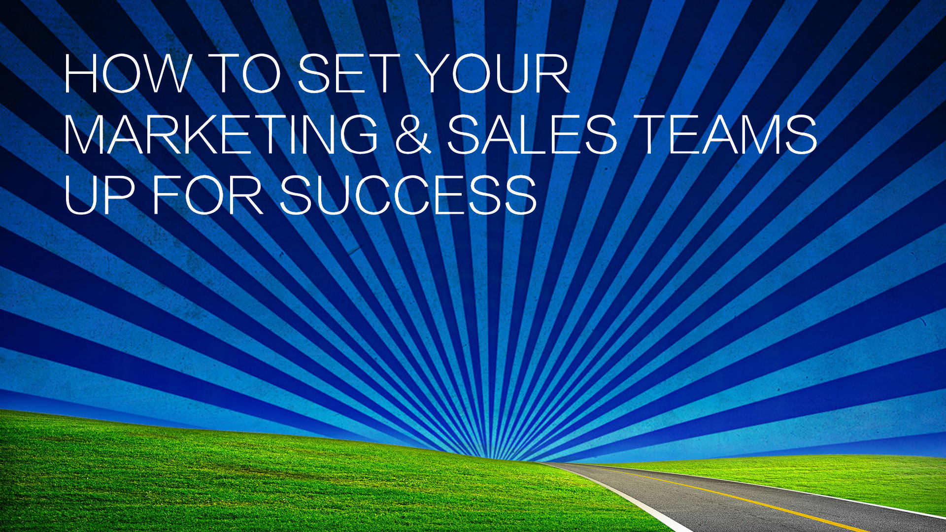 How to set your marketing sales teams up for success